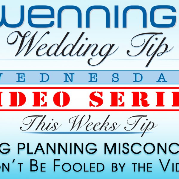WWTW | Wedding Planning Misconceptions | Don't Be Fooled by the Video