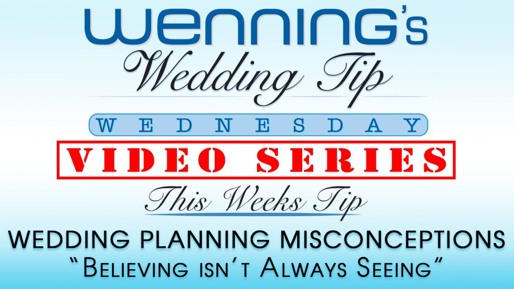 WWTW | Wedding Planning Misconceptions | Believing isn't Always Seeing