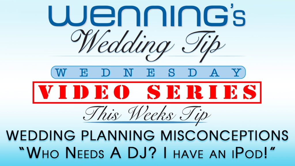 WWTW | Wedding Planning Misconceptions | Who needs a DJ? I have an iPod!