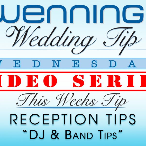 WWTW | Reception Tips | DJ & Band Tips