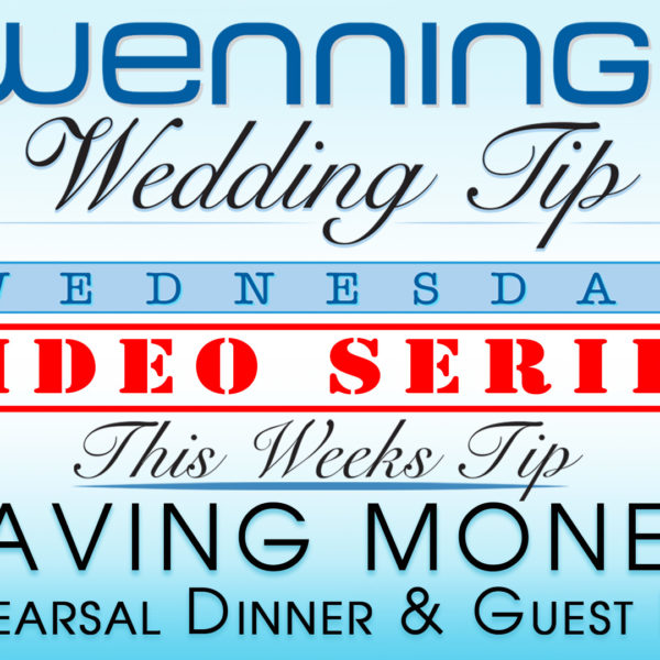 WWTW | Saving Money | Rehearsal Dinner & Guest Lists