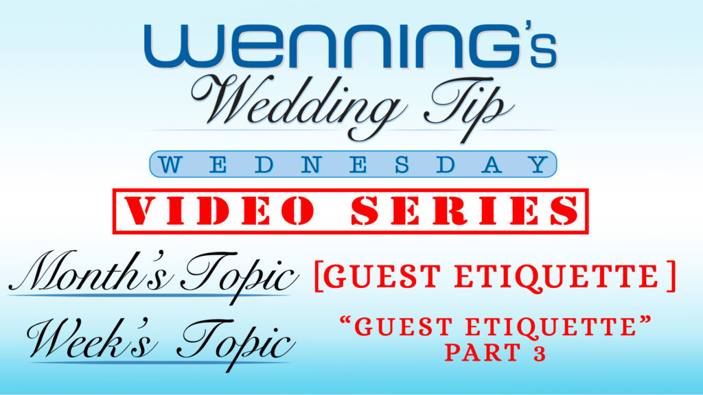 Guest Etiquette Part 3 | Wedding Tips