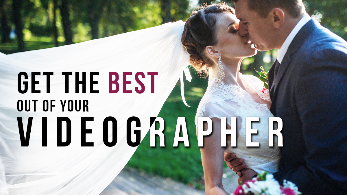 get the best out of your wedding videographer