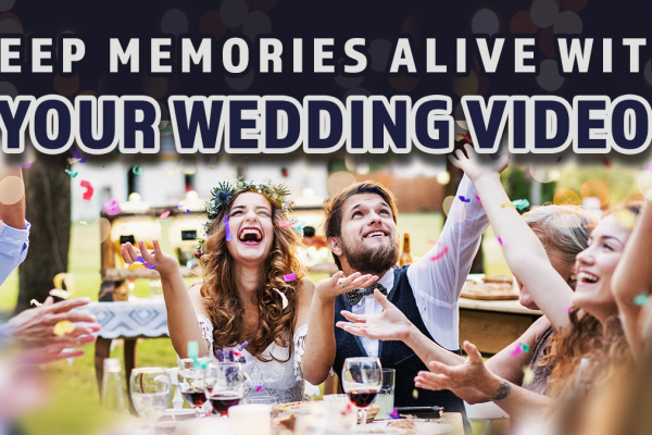 keep memories alive with your wedding video