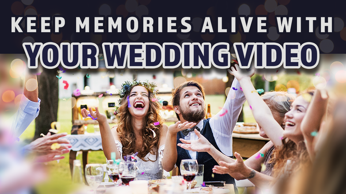 keep memories alive with your wedding video